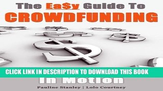 [PDF] The Easy Guide To Crowdfunding: Set Your Dreams In Motion Popular Online