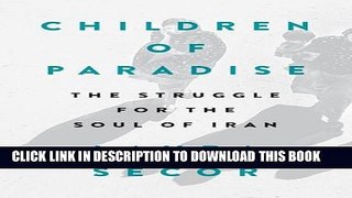 [PDF] Children of Paradise: The Struggle for the Soul of Iran [Full Ebook]