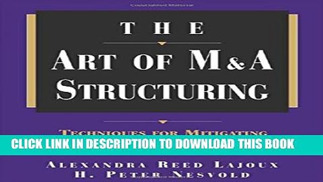 [PDF] The Art of M A Structuring: Techniques for Mitigating Financial, Tax, and Legal Risk Full