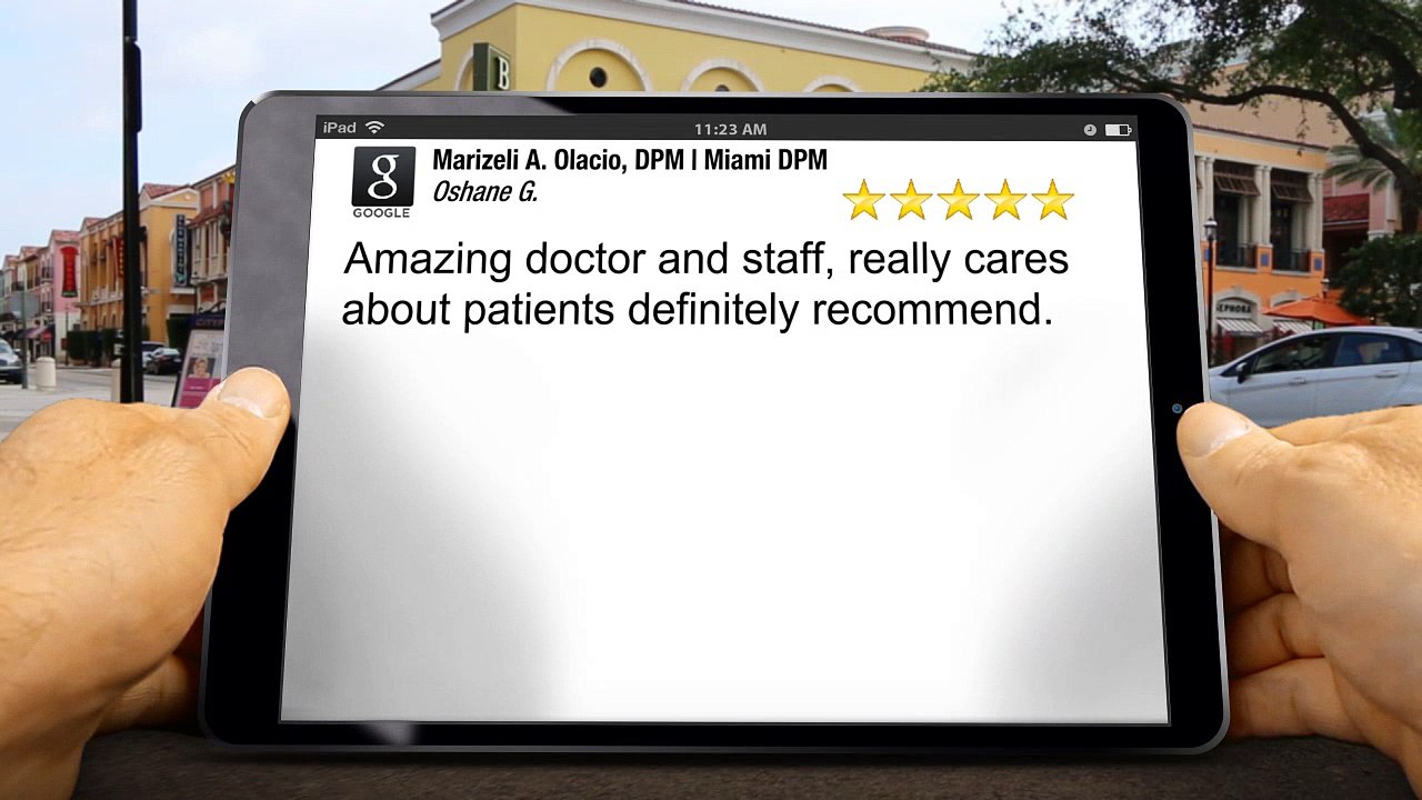 Marizeli A. Olacio, DPM | Miami DPM Miami         Amazing         5 Star Review by Oshane G.