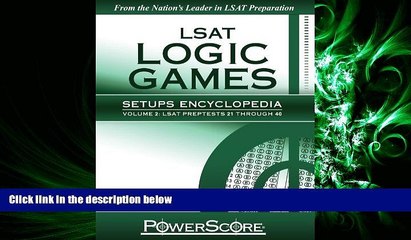 FAVORITE BOOK  The PowerScore LSAT Logic Games Setups Encyclopedia, Volume 2 (Powerscore Test