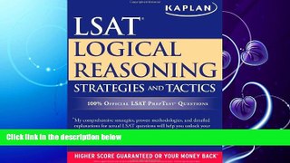 complete  Kaplan LSAT Logical Reasoning Strategies and Tactics (Kaplan LSAT Strategies and Tactics)