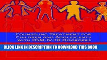 New Book Counseling Treatment for Children and Adolescents with DSM-IV-TR Disorders (2nd Edition)