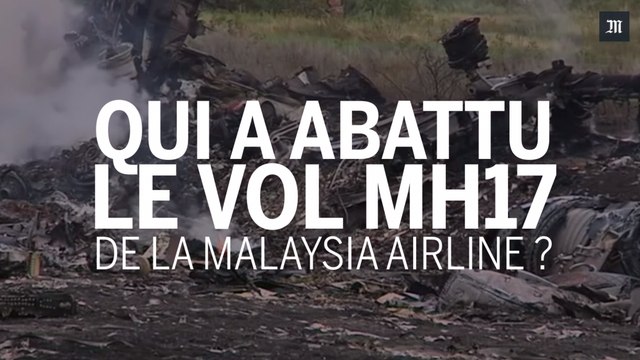 Comment les enquêteurs ont prouvé que le vol MH17 a été abattu par un missile russe