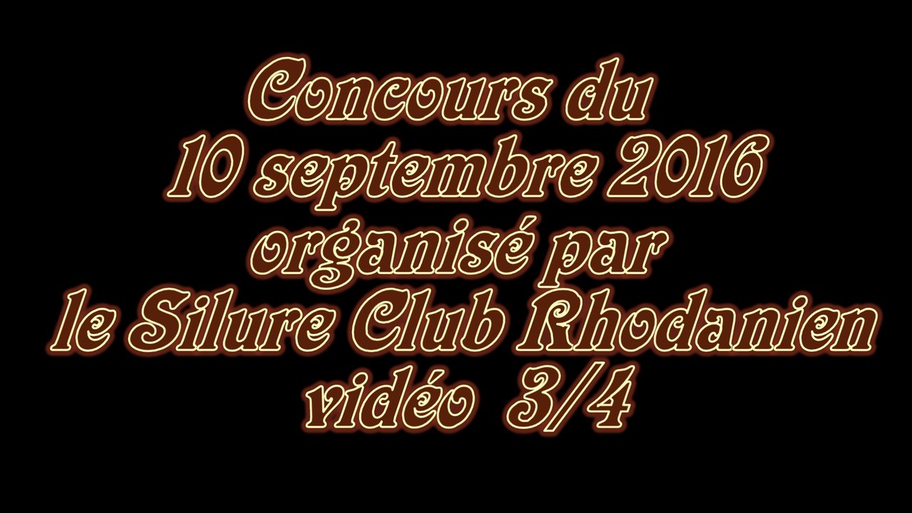 Silure Club Rhodanien : Vidéo 3/4 Concours du Silure Club Rhodanien