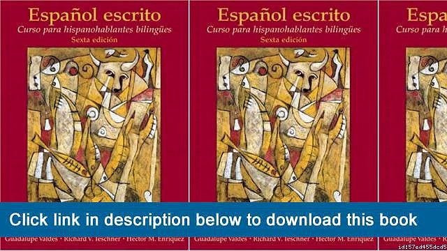 (o-o) (XX) eBook Download Español Escrito: Curso Para Hispanohablantes Bilingües (6th Edition)