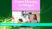 eBook Download From Mommy to Mogul: How I cut the cord on my 9-to-5 job and monetized my passion!