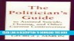 [PDF] The Politician s Guide to Assisted Suicide, Cloning, and Other Current Controversies Full