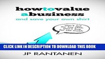 [PDF] How to Value a Business and Save Your Own Shirt: The real world practice of valuing, buying