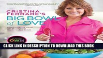 [PDF] Cristina Ferrare s Big Bowl of Love: Delight Family and Friends with More than 150 Simple,