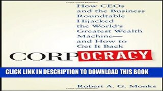 [PDF] Corpocracy: How CEOs and the Business Roundtable Hijacked the World s Greatest Wealth