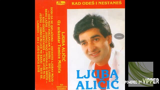 Ljuba Alicic - Sve ljubavi behu lazne