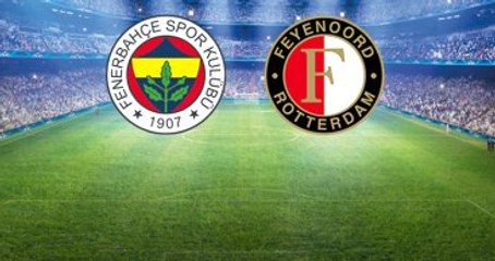 Fenerbahçe-Feyenoord Maçının İlk 11'leri Belli Oldu
