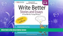 READ book  Write Better Stories and Essays: Topics and Techniques to Improve Writing Skills for