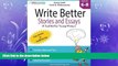 READ book  Write Better Stories and Essays: Topics and Techniques to Improve Writing Skills for