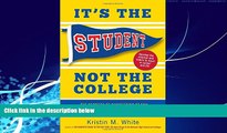 Big Deals  It s the Student, Not the College: The Secrets of Succeeding at Any School_Without