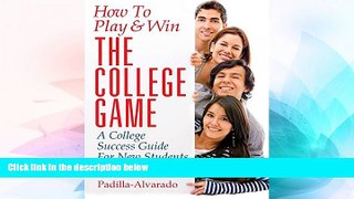 Big Deals  How To Play   Win The College Game: A College Success Guide For New Students  Free Full