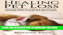 [PDF] Healing Pet Loss: Practical Steps for Coping and Comforting Messages from Animals and Spirit