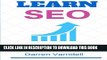 [PDF] Learn SEO: Beginners Guide to Search Engine Optimization (Internet Marketing 2015) (Volume