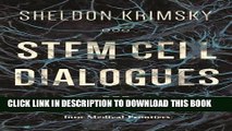 [PDF] Stem Cell Dialogues: A Philosophical and Scientific Inquiry Into Medical Frontiers Popular