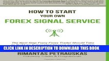 [PDF] How to Start Your Own Forex Signal Service: The Next Step Every Forex Trader Should Take to