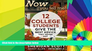 Big Deals  Now You Tell Me!  12 College Students Give the Best Advice They Never Got  Best Seller