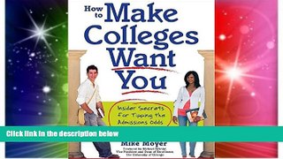 Big Deals  How to Make Colleges Want You: Insider Secrets for Tipping the Admissions Odds in Your