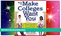 Big Deals  How to Make Colleges Want You: Insider Secrets for Tipping the Admissions Odds in Your