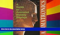 Big Deals  Animatronics: Guide to Holiday Displays  Free Full Read Best Seller