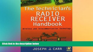 Big Deals  The Technician s Radio Receiver Handbook: Wireless and Telecommunication Technology