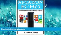 FREE PDF  Amazon Echo: A Simple User Guide to Learn Amazon Echo and Amazon Prime (Alexa Kit,