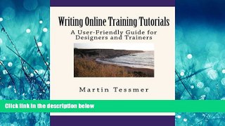 READ book  Writing Online Training Tutorials: A User-Friendly Guide for Designers and Trainers