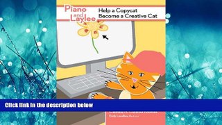 READ book  Piano and Laylee Help a Copycat Become a Creative Cat (Piano and Laylee Learning