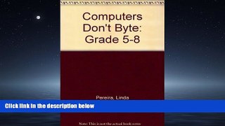 FREE PDF  Computers Don t Byte: Grade 5-8 READ ONLINE