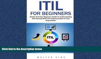 Free [PDF] Downlaod  ITIL For Beginners: Simple And Easy Beginners Guide To Understanding And