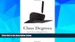 Big Deals  Class Degrees: Smart Work, Managed Choice, and the Transformation of Higher Education