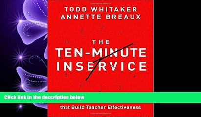 complete  The Ten-Minute Inservice: 40 Quick Training Sessions that Build Teacher Effectiveness