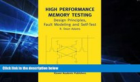 Big Deals  High Performance Memory Testing: Design Principles, Fault Modeling and Self-Test