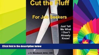 Big Deals  Cut the Fluff for Job Seekers - Just Tell Me What I Don t Already Know!  Free Full Read