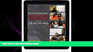read here  Integrating Educational Technology into Teaching (6th Edition)