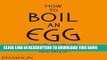 [PDF] How to Boil an Egg: Poach One, Scramble One, Fry One, Bake One, Steam One Popular Online