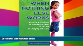 Big Deals  When Nothing Else Works: What Early Childhood Professionals Can Do to Reduce