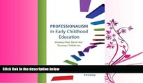 FULL ONLINE  Professionalism in Early Childhood Education: Doing Our Best for Young Children