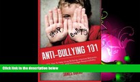 READ book  Anti-Bullying 101: 101 Tips To Help Stop Bullying, Improve Behavior, Teach Respect,