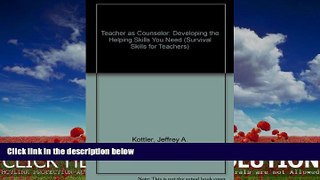 EBOOK ONLINE  Teacher as Counselor: Developing the Helping Skills You Need (Survival Skills for