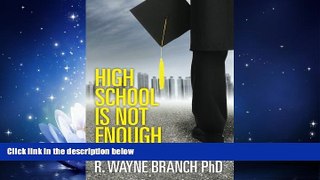 FREE DOWNLOAD  High School Is Not Enough: What Are You Going to Do About It?  BOOK ONLINE