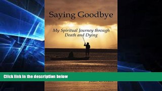 Big Deals  Saying Goodbye: My Spiritual Journey through Death and Dying  Best Seller Books Most
