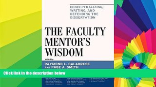 Big Deals  The Faculty Mentor s Wisdom: Conceptualizing, Writing, and Defending the Dissertation
