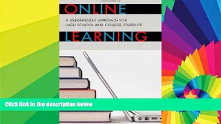 Big Deals  Online Learning: A User-Friendly Approach for High School and College Students  Best