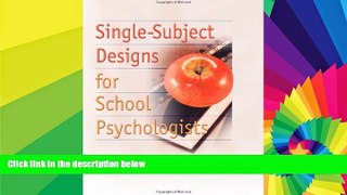Big Deals  Single-Subject Designs for School Psychologists  Best Seller Books Best Seller